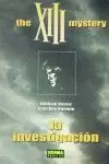 XIII 13: THE XIII MYSTERY, LA INVESTIGACIÓN