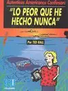 LO PEOR QUE HE HECHO NUNCA LO PEOR QUE HE HECHO NUNCA