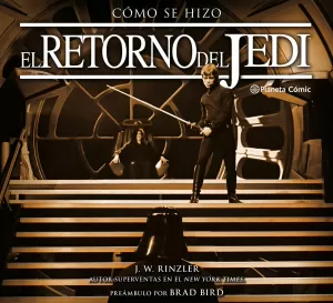 STAR WARS. CÓMO SE HIZO EL EPISODIO VI: EL RETORNO DEL JEDI