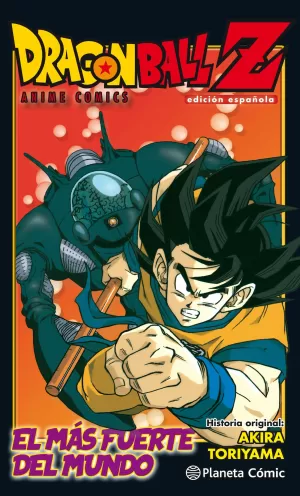 DRAGON BALL Z ANIME COMIC: EL MÁS FUERTE DEL MUNDO