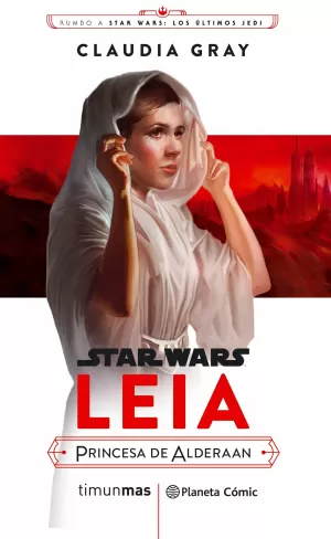 STAR WARS EPISODIO VIII: LEIA PRINCESA DE ALDERAAN