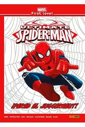 MARVEL FIRST LEVEL 09: ULTIMATE SPIDERMAN ¡PARAD AL JUGGERNAUT!