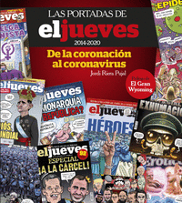 LAS PORTADAS DE EL JUEVES (2014-2020). DE LA CORONACIÓN AL CORONAVÍRUS
