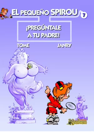 EL PEQUEÑO SPIROU 07: ¡PREGÚNTALE A TU PADRE!