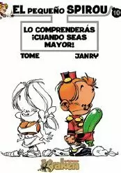 EL PEQUEÑO SPIROU 10: LO COMPRENDERÁS CUANDO SEAS MAYOR