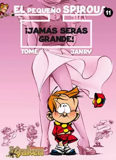 EL PEQUEÑO SPIROU 11: ¡JAMÁS SERÁS GRANDE!