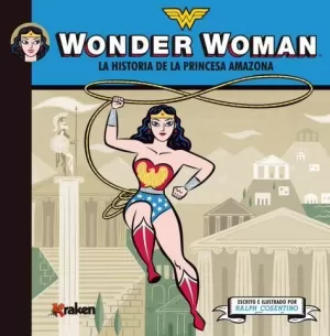 WONDER WOMAN. LA HISTORIA DE LA PRINCESA AMAZONA