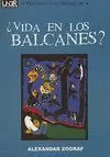 ¿VIDA EN LOS BALCANES? ¿VIDA EN LOS BALCANES?