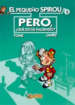 EL PEQUEÑO SPIROU 03: ¿PERO QUÉ ESTÁS HACIENDO?