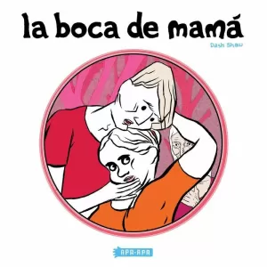 LA BOCA DE MAMÁ