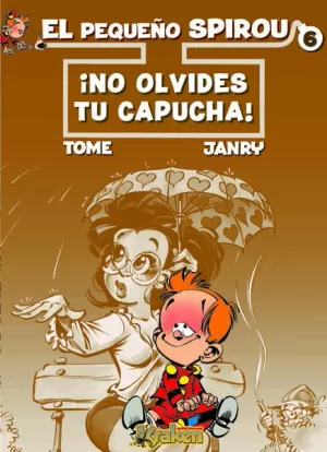 EL PEQUEÑO SPIROU 06: ¡NO OLVIDES TU CAPUCHA!