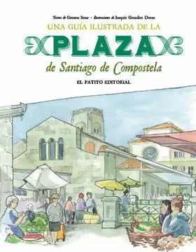 GUÍA ILUSTRADA DE LA PLAZA DE SANTIAGO DE COMPOSTELA