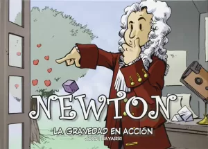 NEWTON. LA GRAVEDAD EN ACCIÓN NEWTON. LA GRAVEDAD EN ACCIÓN