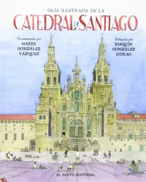 GUÍA ILUSTRADA DE LA CATEDRAL DE SANTIAGO GUÍA ILUSTRADA DE LA CATEDRAL DE SANTIAGO