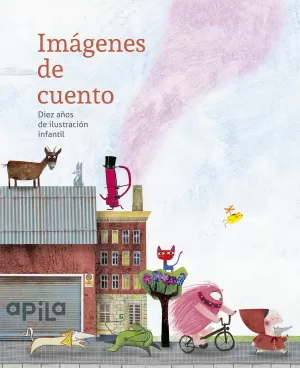 IMAGENES DE CUENTO DIEZ AÑOS DE ILUSTRACION INFANTIL