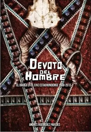 DEVOTO DEL HOMBRE. EL DEMONIO EN EL CINE ESTADOUNIDENSE 1968-2013