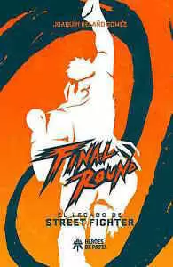 FINAL ROUND, EL LEGADO DE STREET FIGHTER FINAL ROUND, EL LEGADO DE STREET FIGHTER