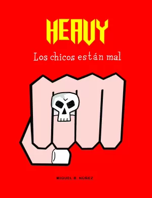 HEAVY. LOS CHICOS ESTÁN MAL