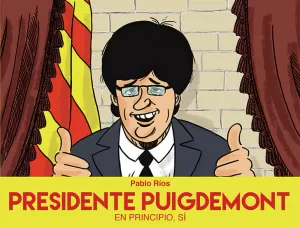 PRESIDENTE PUIGDEMONT. EN PRINCIPIO, SI