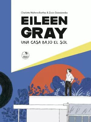 EILEEN GRAY, UNA CASA BAJO EL SOL