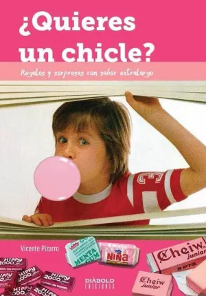 ¿QUIERES UN CHICLE? REGALOS Y SORPRESAS CON SABOR EXTRALARGO