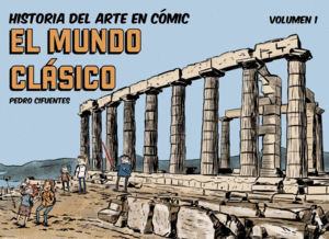 HISTORIA DEL ARTE EN CÓMIC 01: EL MUNDO CLÁSICO