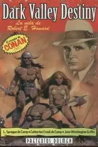 DARK VALLEY DESTINY: VIDA DE ROBERT E. HOWARD