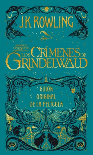LOS CRÍMENES DE GRINDELWALD: GUIÓN ORIGINAL DE LA PELÍCULA