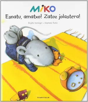 ESNATU, AMATXO! ZATOZ JOLASTERA!