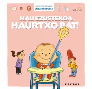 HAU EZUSTEKOA, HAURTXO BAT!