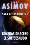 SAGA DE LOS ROBOTS 2: BÓVEDAS DE ACERO / EL SOL DESNUDO