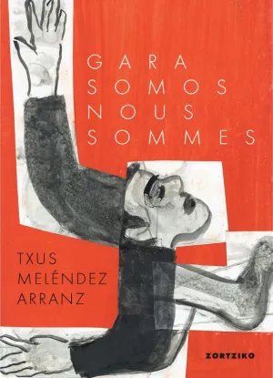 GARA, SOMOS, NOUS SOMMES GARA, SOMOS, NOUS SOMMES
