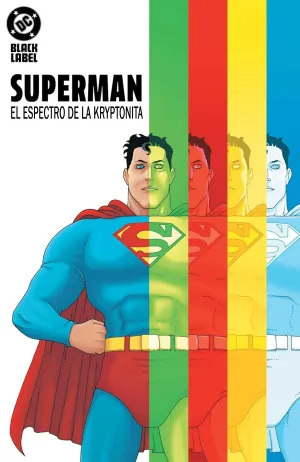 SUPERMAN: EL ESPECTRO DE LA KRYPTONITA SUPERMAN: EL ESPECTRO DE LA KRYPTONITA
