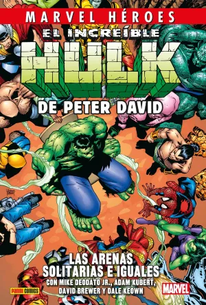 EL INCREÍBLE HULK DE PETER DAVID 07: LAS ARENAS SOLITARIAS E IGUALES