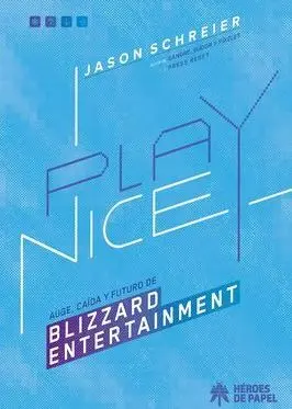PLAY NICE. AUGE CAÍDA Y FUTURO DE BLIZZARD