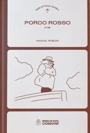 BIBLIOTECA GHIBLI: PORCO ROSSO BIBLIOTECA GHIBLI: PORCO ROSSO