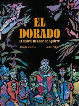 EL DORADO, EL DELIRIO DE LOPE DE AGUIRRE EL DORADO, EL DELIRIO DE LOPE DE AGUIRRE