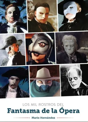 LOS MIL ROSTROS DEL FANTASMA DE LA ÓPERA LOS MIL ROSTROS DEL FANTASMA DE LA ÓPERA