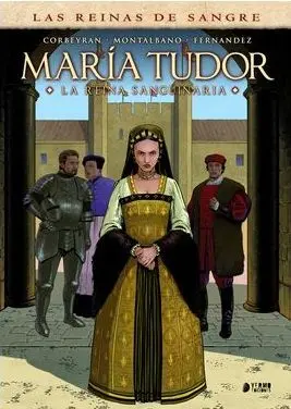 MARIA TUDOR. LA REINA SANGUINARIA
