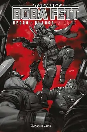 STAR WARS BOBA FETT: BLANCO, NEGRO Y ROJO STAR WARS BOBA FETT: BLANCO, NEGRO Y ROJO