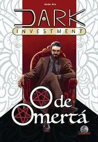 DARK INVESTMENT 06: O DE OMERTÁ DARK INVESTMENT 06: O DE OMERTÁ