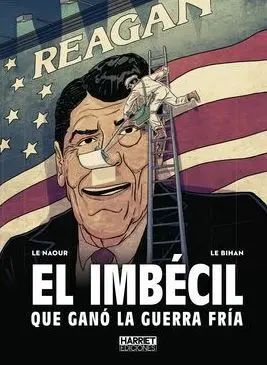 EL IMBÉCIL QUE GANÓ LA GUERRA FRÍA