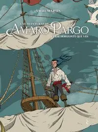 LAS AVENTURAS DE AMARO PARGO, EN ESE HORIZONTE QUE VES