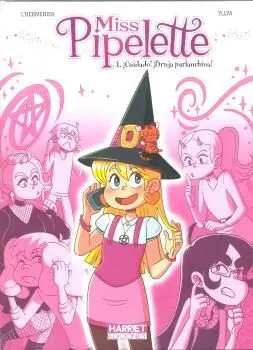 MISS PIPELETTE 01: ¡CUIDADO! ¡BRUJA PARLANCHINA!