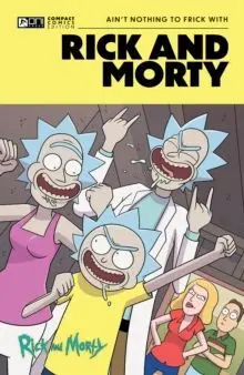 RICK AND MORTY: AINT NOTHING TO FRICK WITH